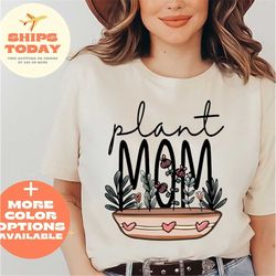 plant mom, plant lover gift, gift for plant mama, plant shirt, ladies shirt, gifts for mom, plant mom shirt, plant mom g