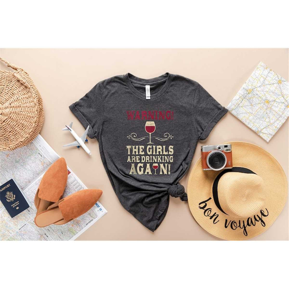 MR-315202318546-warning-the-girls-are-drinking-again-shirt-drinking-buddies-image-1.jpg