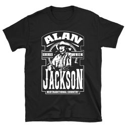 remember when neotraditional country alan jackson shirt, alan jackson shirt, alan jackson t shirt, country music shirt
