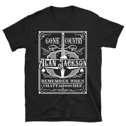 remember when chattahoochee alan jackson shirt, alan jackson shirt, alan jackson t shirt, gone country shirt