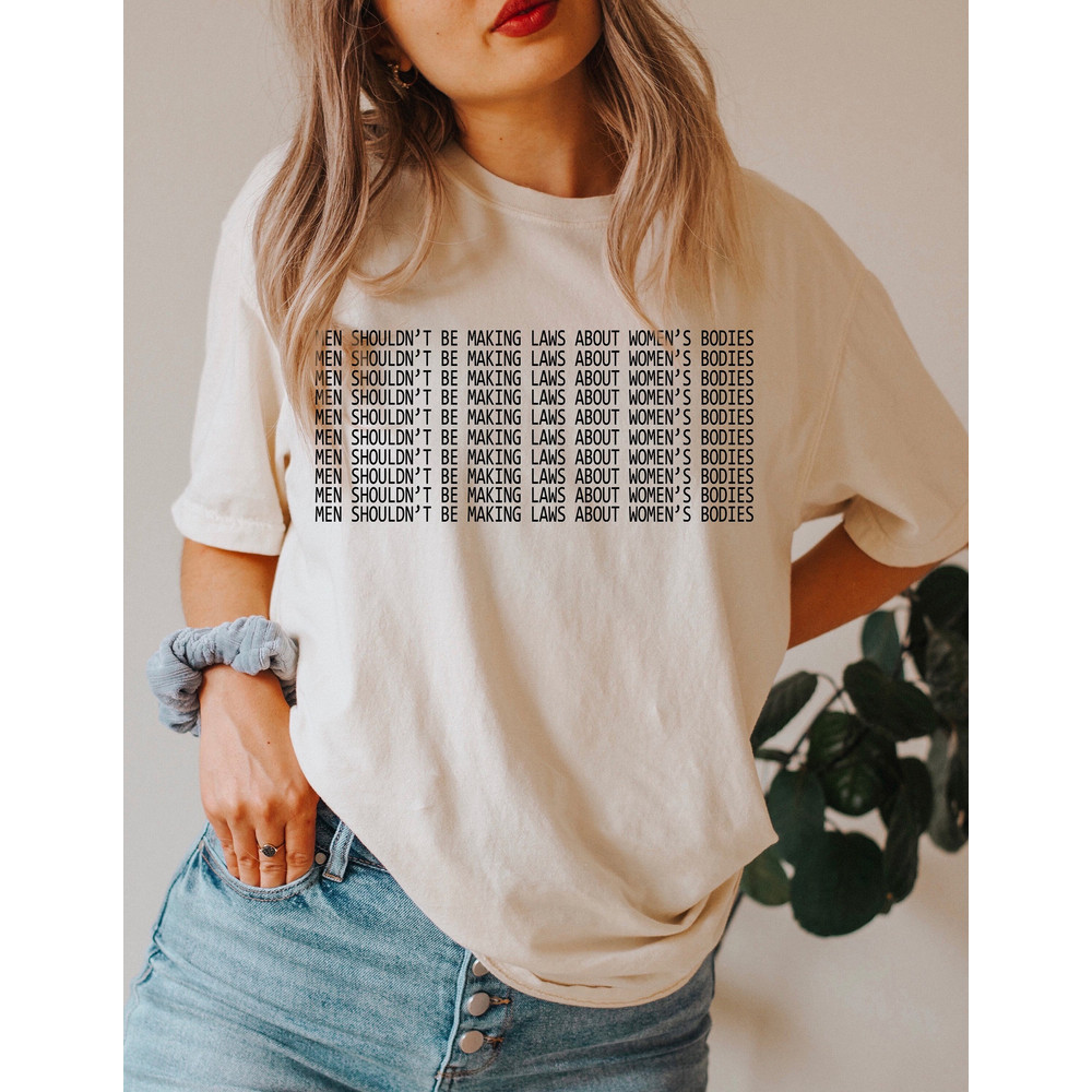 Women's Rights Shirt, Comfort ColorsĀ®, Feminism Shirt, Men Shouldn't Be Making Laws About Women's Bodies Feminism Shirt, Reproductive Rights - 1.jpg