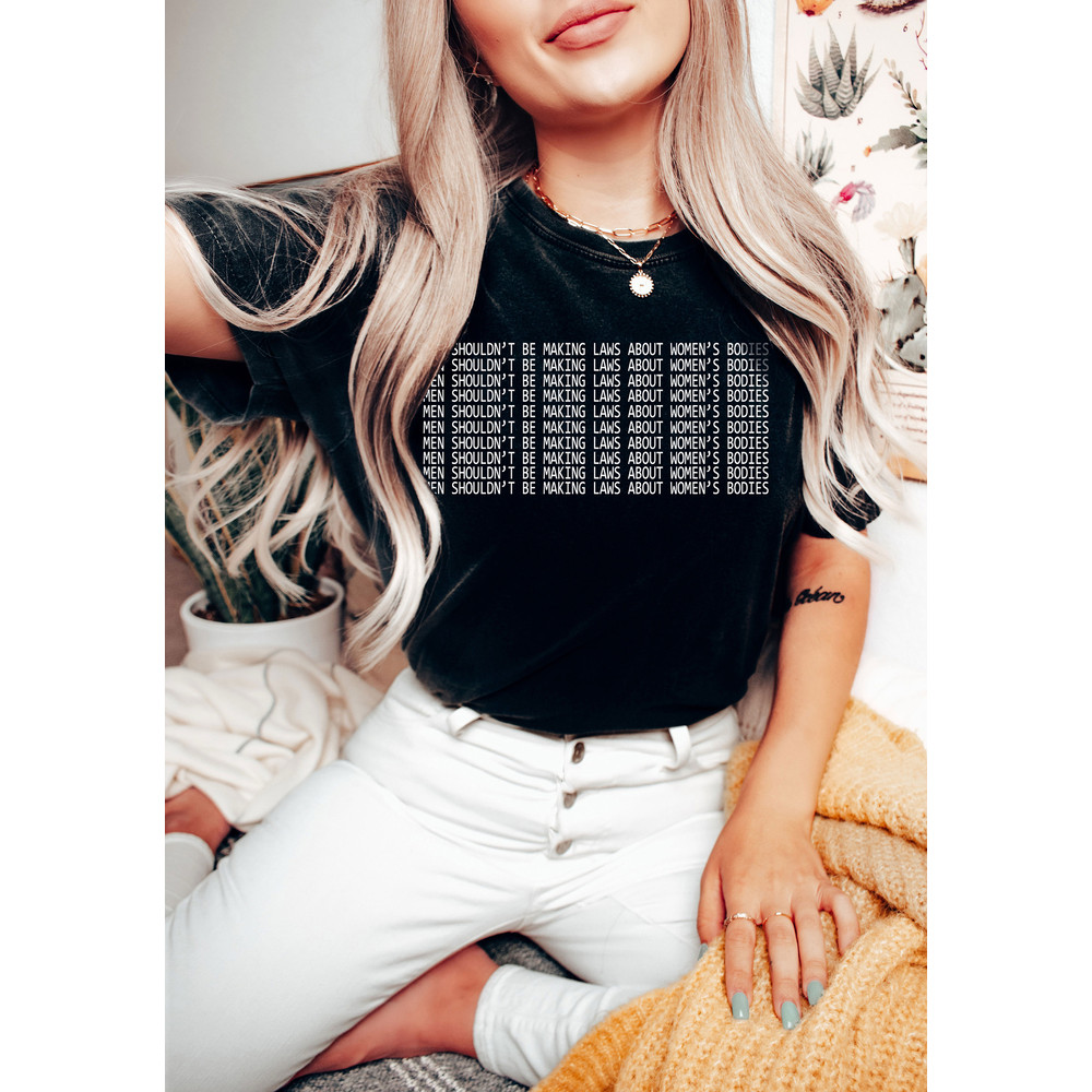 Women's Rights Shirt, Comfort ColorsĀ®, Feminism Shirt, Men Shouldn't Be Making Laws About Women's Bodies Feminism Shirt, Reproductive Rights - 3.jpg