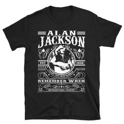 remember when american alan jackson shirt, alan jackson shirt, alan jackson t shirt, gone country shirt