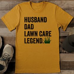 husband dad lawn care legend tee