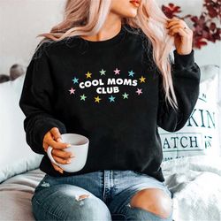 cool moms club sweatshirt, new mom shirt, mother day gift, mama sweatshirt, mom sweatshirt, christmas birthday gift for