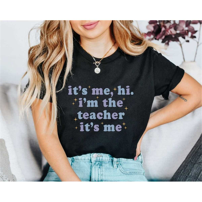 MR-3152023192458-its-me-hi-im-the-teacher-its-me-shirt-teacher-image-1.jpg