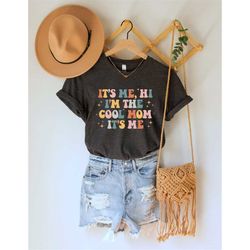 it's me hi i'm the cool mom shirt, mother's day shirt, cool mom club shirt, gift for mom, birthday gift for mom, mother'