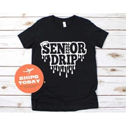senior drip 2022 graduation shirt,graduation 2022,graduation gift,senior shirt,college graduation,graduation shirts, sen