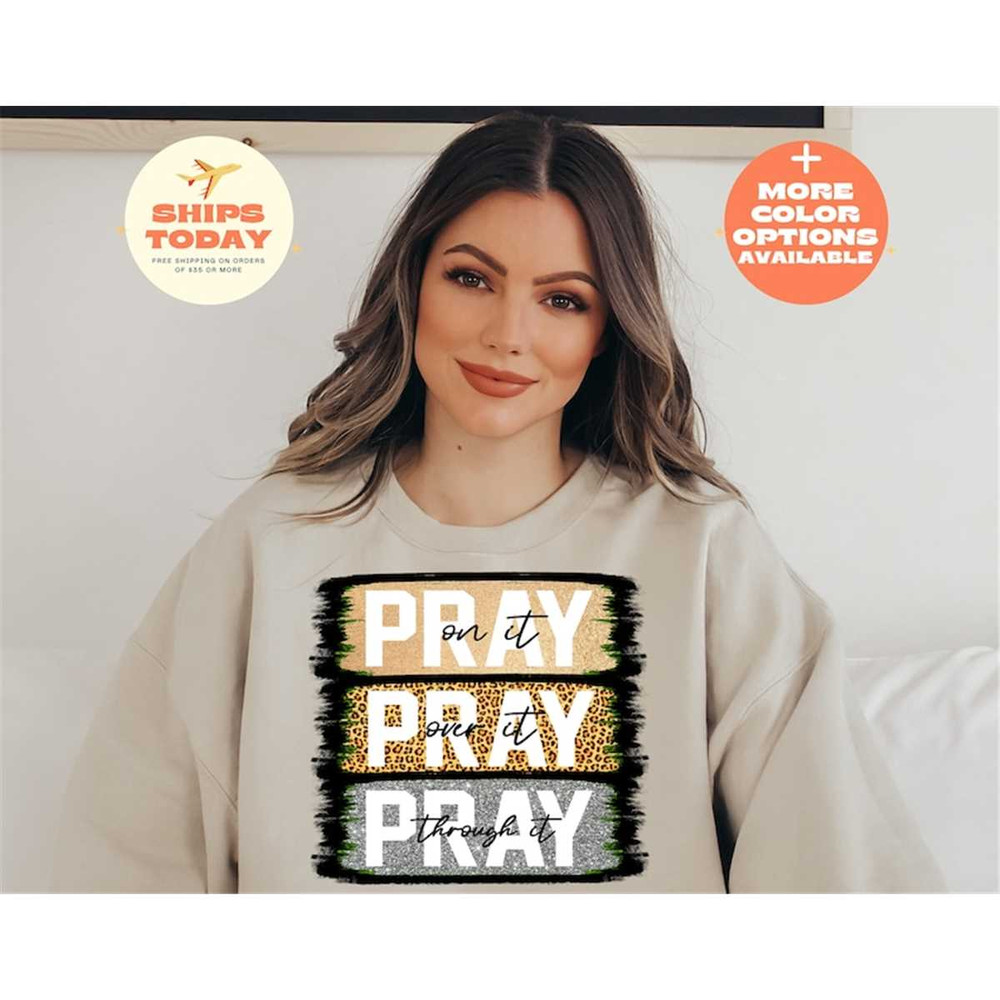 MR-16202375115-pray-on-it-sweatshirt-pray-on-it-pray-over-it-pray-through-it-sand.jpg