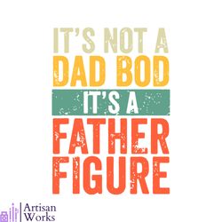 retro vintage father's day it's not a dad bod it's a father figure svg