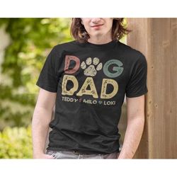 dog lover fathers day tee, personalized gift for dog dad, dog dad shirt with dog names, custom dog dad shirt with pet na
