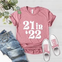 21 in 22 shirt, 21 years old shirt, 21st birthday party, 21st birthday shirt, birthday party shirt, 21st birthday tshirt