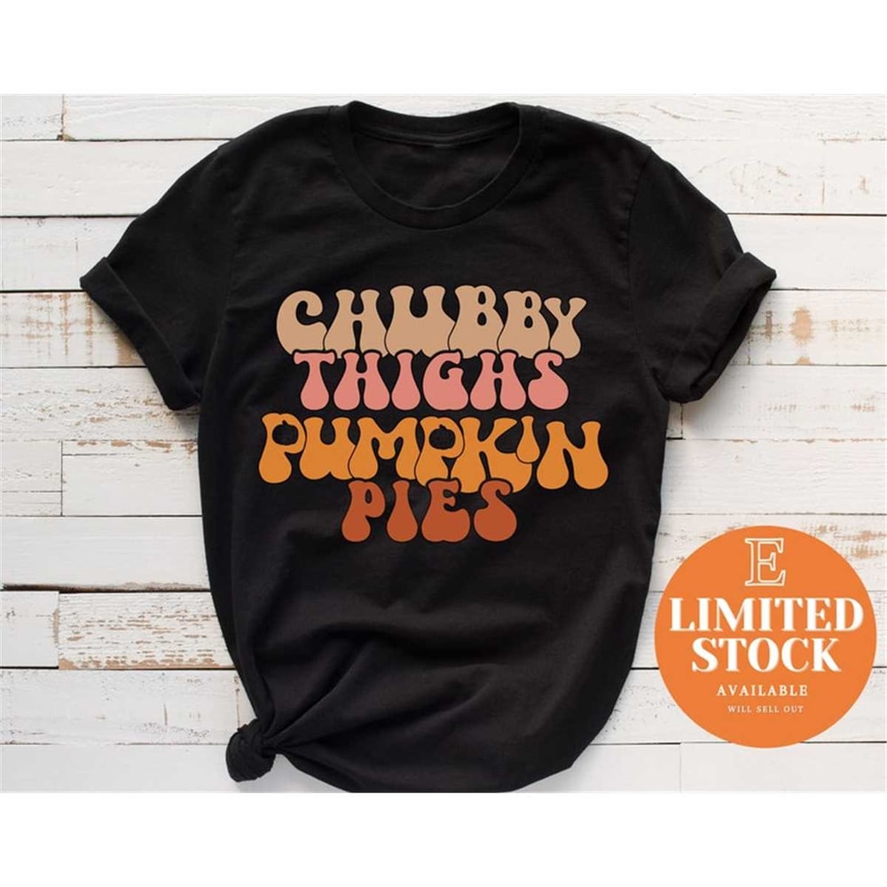 MR-16202384113-chubby-thighs-pumpkin-pies-shirt-thanksgiving-shirt-pumpkin-image-1.jpg