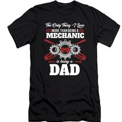 the only thing i love more than being a mechanic is being a dad t shirt, vehicles tool auto car repairing mechanic dad s