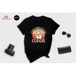 easily distracted by corgis shirt, dog lover shirt, gift for dog lover, dog mom shirt, cute corgi tee, corgi owner gift