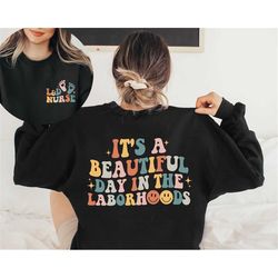 it's a beautiful day in the laborhood shirt, labor and delivery nurse tshirt, l and d nursing, nursing school student, o