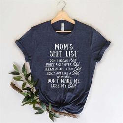 mom's shit list, mom shirt, mom life, mommin, mother hustler, funny mom shirt, mom gift, mothers day gift,gift for mom