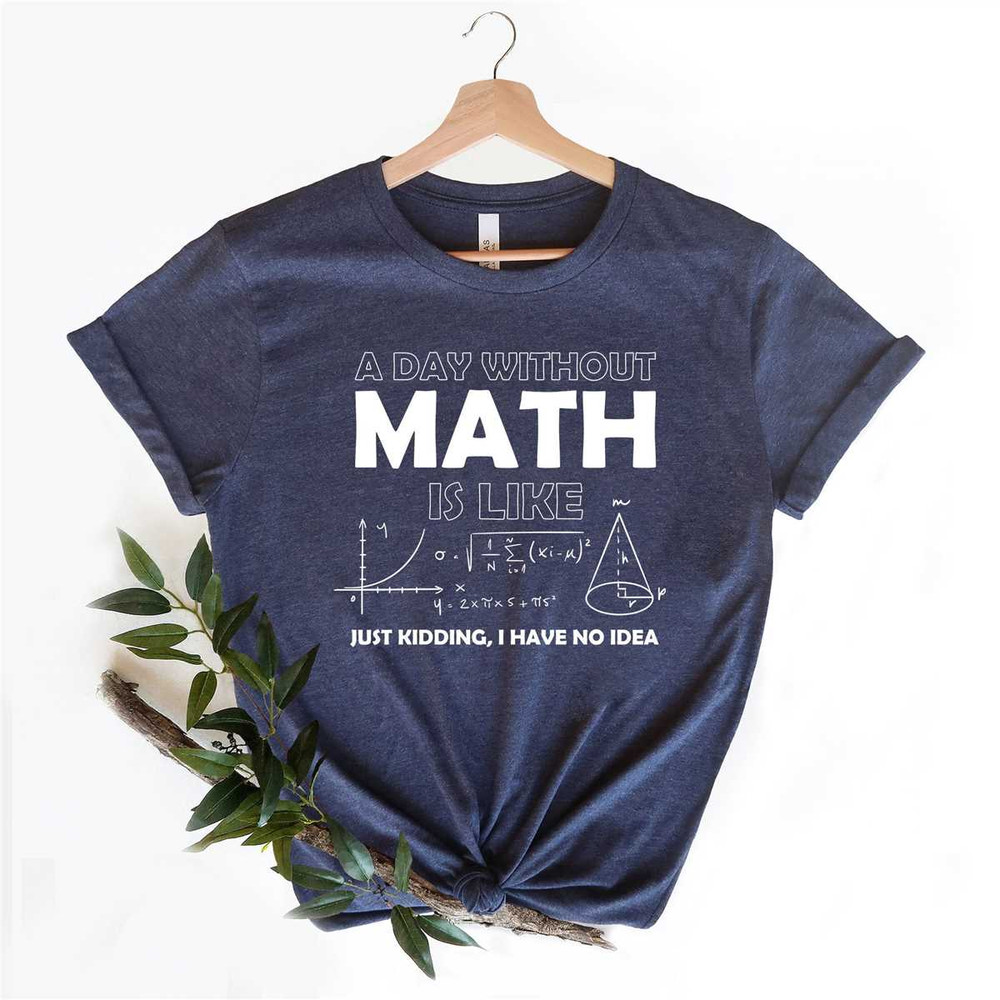 MR-162023111812-day-without-math-tshirt-math-lover-gift-funny-math-t-shirt-image-1.jpg