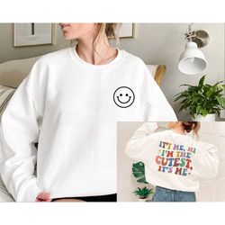it's me hi i'm the cutest sweatshirt, cute sweatshirt, aesthetic hoodie sweater, preppy pajamas, preppy sweatshirt