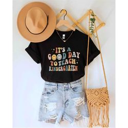 it's a good day to teach kindergarten shirt, kindergarten teacher shirt, kindergarten shirt, teacher shirts, gift for te