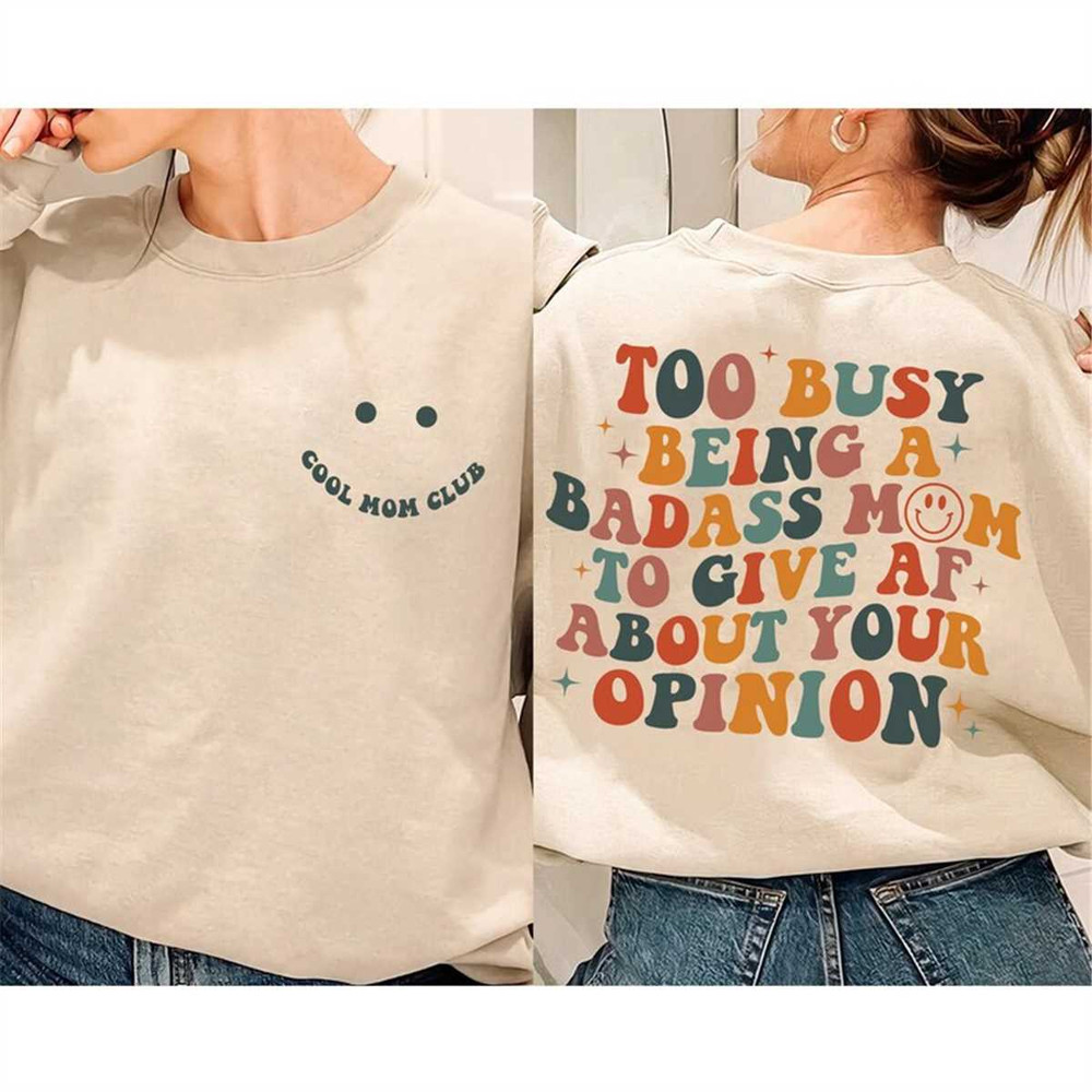 MR-162023112958-too-busy-being-a-badass-mom-sweatshirt-funny-gift-for-mom-image-1.jpg