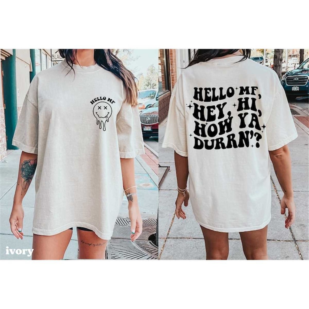 MR-162023113114-hello-mf-hey-hi-how-ya-durrn-t-shirt-funny-trendy-comfort-image-1.jpg