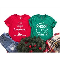 you'll shoot your eye out, fra-gee-lay that must be italian, fragile, funny christmas couples shirts, christmas story sh