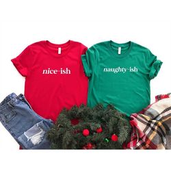 nice-ish naughty-ish shirt, funny christmas shirt, christmas pajamas shirt, couple christmas matching shirts, nice or na