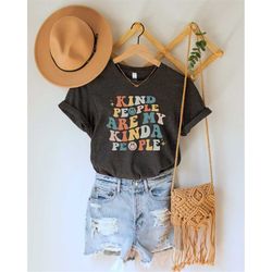kindness shirt, kind people are my kinda people shirt, teacher shirt, mom shirt, be kind shirt, inspirational shirt