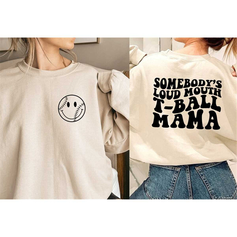 MR-1620231228-somebodys-loud-mouth-t-ball-mama-sweatshirt-t-ball-mom-image-1.jpg