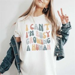 i can't i'm busy growing a human shirt, pregnancy reveal, funny pregnancy shirt for wife girlfriend daughter, cute mater