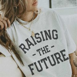 raising the future shirt, mama shirt mother's day gift, vintage mom shirt, mommy shirt gift idea, mama t-shirt,cute mom
