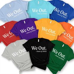 class of shirt, matching senior shirt, funny graduation outfit, we out grad tshirt, high school and college graduating,