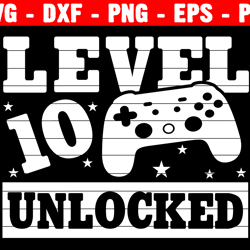 level 10 unlocked birthday gamer svg, 10th birthday boy video game svg, birthday shirt svg, 10 years old gamer shirt svg