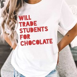 will trade students for chocolate shirt, funny teacher shirt for valentines day, matching teacher shirts, valentine teac