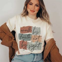 walk by faith not by sight shirt, christian shirt for women, religious bile quote, boho shirts for bible study, jesus sh