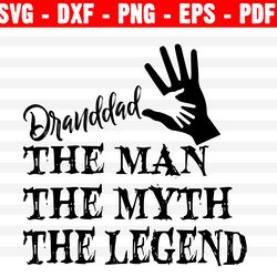 granddad, the man the myth the legend, the legend png svg files, father's day svg files, dad daddy svg files