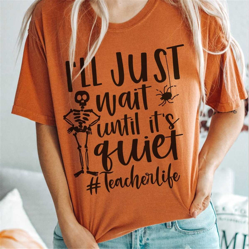 MR-162023134117-ill-just-wait-until-its-quiet-shirt-for-teachers-image-1.jpg