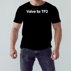 valve fix tf2 shirt, unisex clothing, shirt for men women, graphic design, unisex shirt