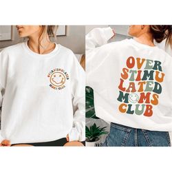 overstimulated moms club sweatshirt, overstimulated moms hoodie, cute sweatshirt for moms, moms club hoodie, mother's da