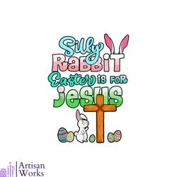 funny easter day silly rabbit easter is for jesus christians svg