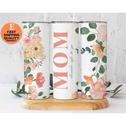 Personalized Mom Floral Tumbler, Floral Mom Tumbler, Custom Tumbler with Floral Design - Mother's Day Gift, Floral Patte