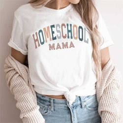 homeschool mama shirt, gift for homeschool mom, homeschooler tees, home school tshirts for moms