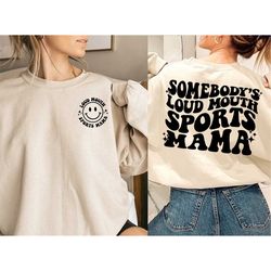 somebody's loud mouth sports mama sweatshirt, cheer mom sweatshirt, women's day mother's day gift for sport baskeball fo