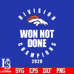 division won not done champions 2020 denver broncossvg,digital download
