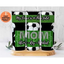 personalized soccer stainless steel tumbler - my love is on the field, personalized soccer mom tumbler