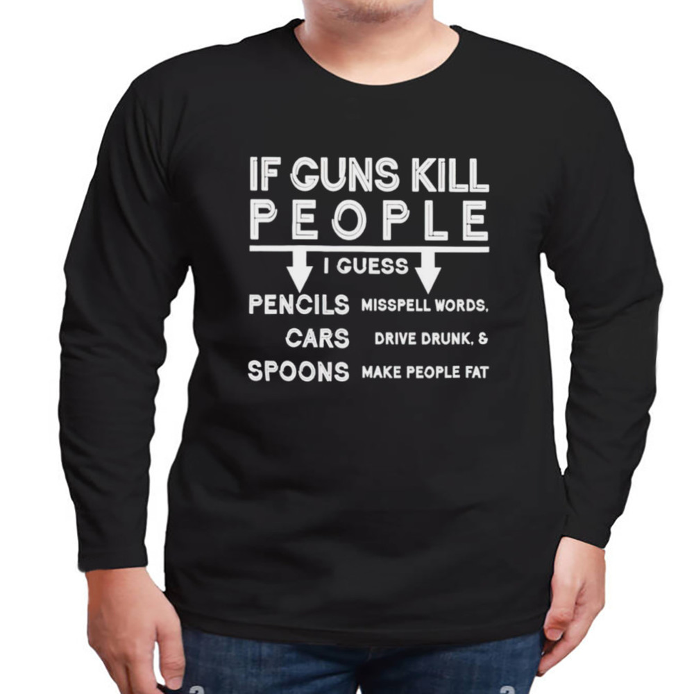 If guns kill people I guess pencils cars spoons shirt, Unisex Clothing, Shirt for men women, Graphic Design