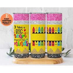 teacher appreciation crayon tumbler, it take a big heart to teach little minds gift for teacher, school teacher gift
