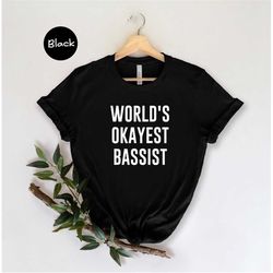 world's okayest bassist t-shirt, bass guitar player gift, funny bassist t-shirt, bass player t-shirt