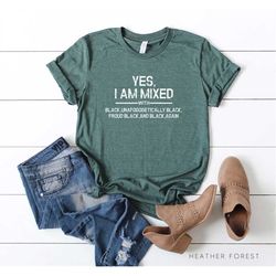 yes i am mixed with black proud black history month t shirt, juneteenth shirt, juneteenth gift, juneteenth flag, junetee